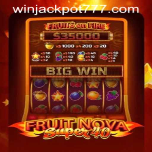 Unveiling FruitNovaSuper40: A Gamers' Paradise with JACKPOT777